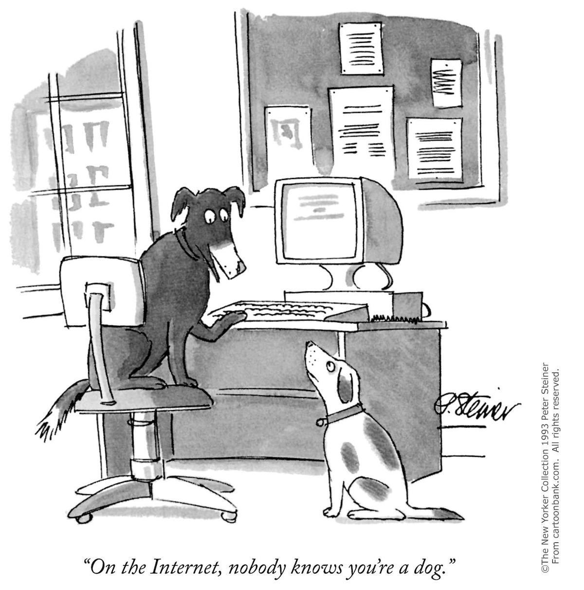 On the Internet, nobody knows you're a dog