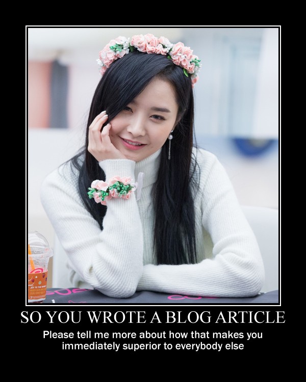 So you wrote a blog article, please tell me more about how that makes you immediately superior to everybody else